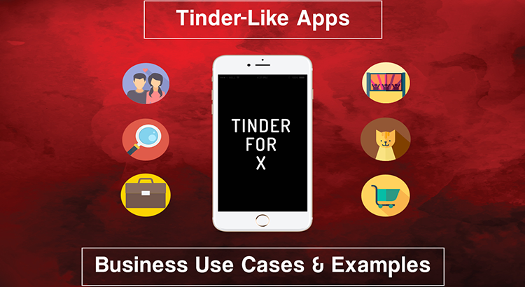Tinder-Like Apps -Business Use Cases and example