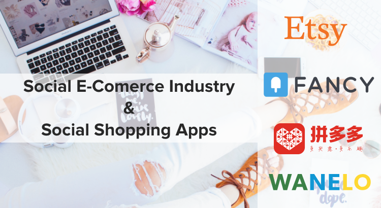 Tips for The Social E-Commerce Industry, Trends & Social Shopping Apps