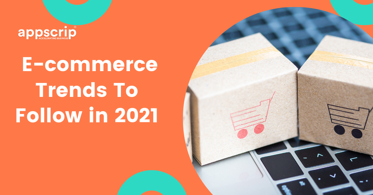 7 Emerging E-commerce Trends To Follow in 2021