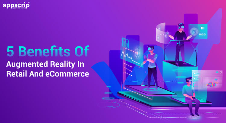 5 benefits of augmented reality in retail and ecommerce