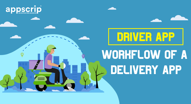 Driver App - Workflow of a Delivery App
