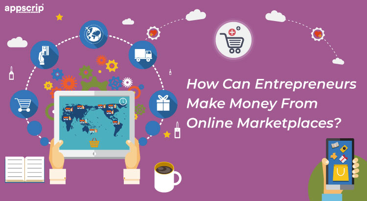 How Can Entrepreneurs Make Money From Online Marketplaces?