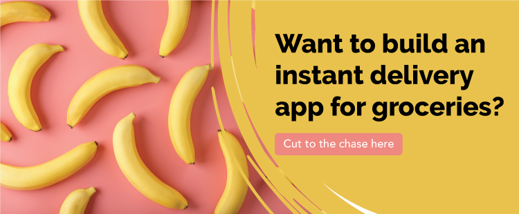 build an instant grocery delivery app