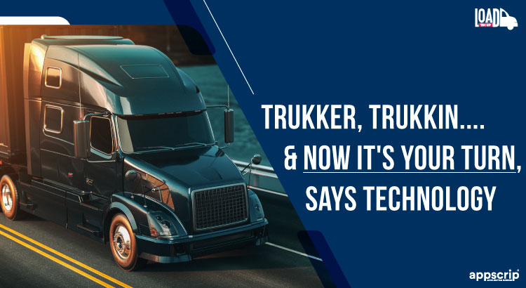 Trukker, Trukkin....& Now It's Your Turn, Says Technology