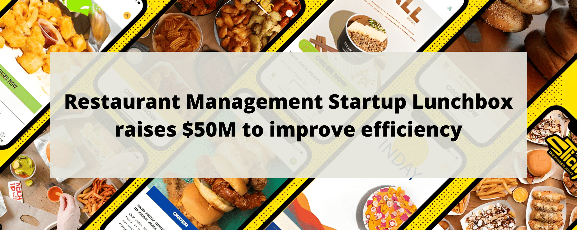 Restaurant Management Startup Lunchbox raises $50M to improve efficiency