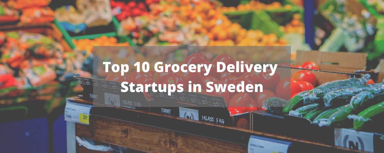 Top 10 Grocery Delivery Startups In Sweden Appscrip Blog