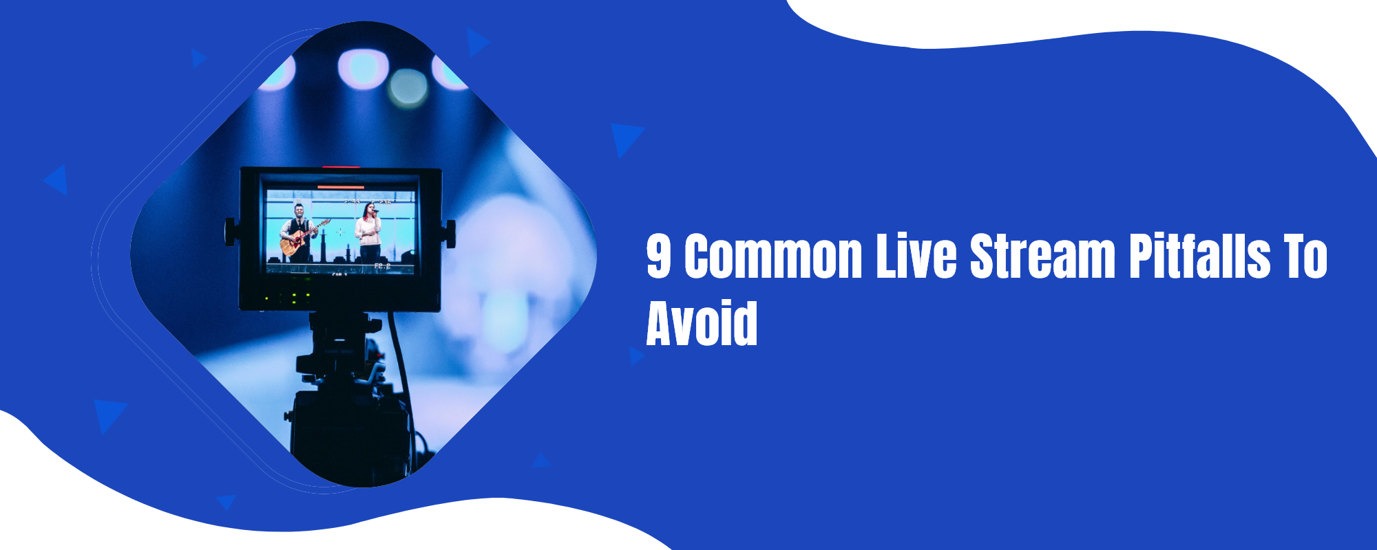 Common live stream pitfalls to avoid