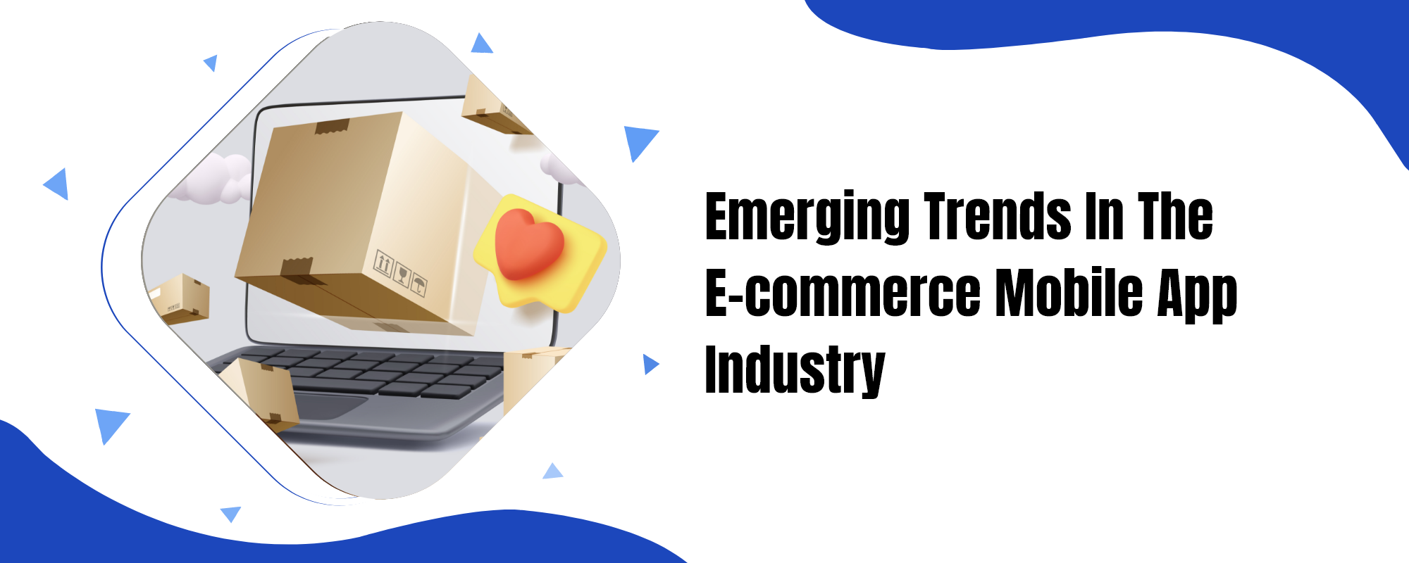 Emerging Trends In the E-commerce Mobile App Industry