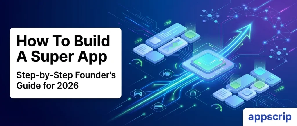 How To Build A Super App: The Complete Founder's Guide